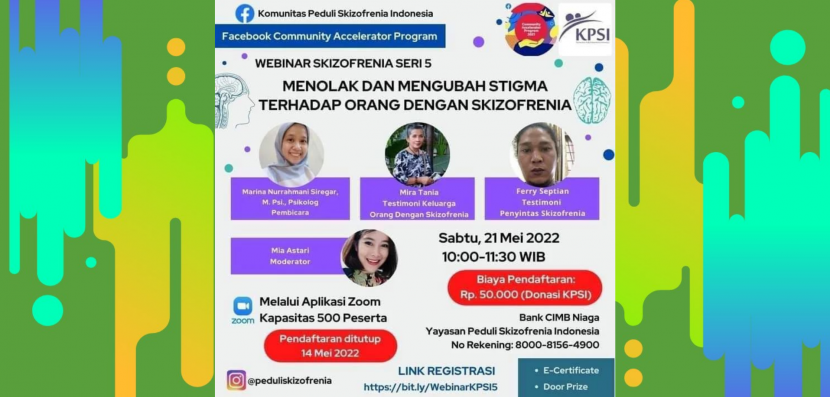 Komunitas Peduli Skizofrenia Indonesia : Webinar Skizofrenia Seri 5 “Menolak dan Mengubah STIGMA Terhadap Orang Dengan Skizofrenia”