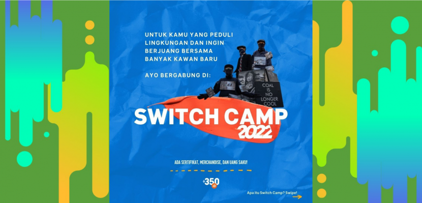 350.org Indonesia :  SWITCH CAMP 2022