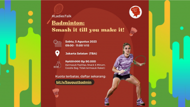 Komunitas Perempuan Indonesia : “Badminton : Smash it till you make it!”