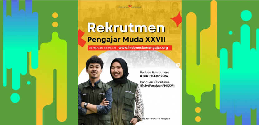 PM Indonesia Mengajar : Rekrutmen Pengajar Muda XXVII sudah dibuka!